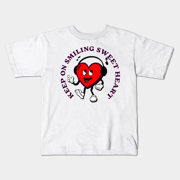 Keep on smiling sweet heart Kids T-Shirt by Right-Fit27